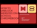 How To Unblock Websites On A School Chromebook 2025