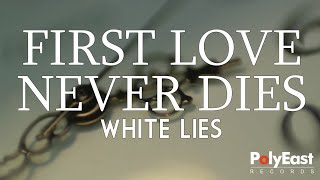 White Lies - First Love Never Dies (Official Lyric Video)