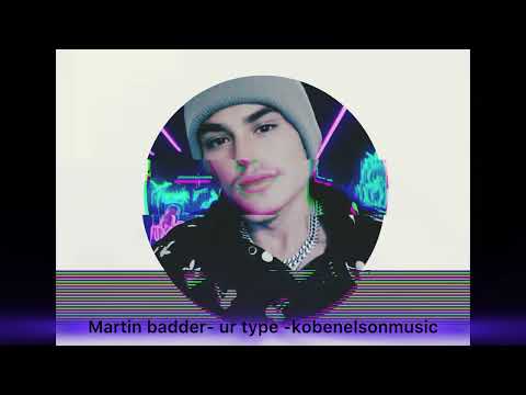 Martin badder -UR TYPE -kobenelsonmusic