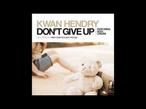 kwan hendry Don't Give Up feat. SoulCream (Vocal Mix)