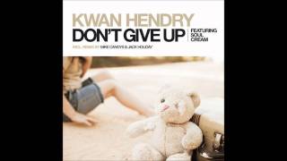 kwan hendry Don't Give Up feat. SoulCream (Vocal Mix)