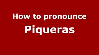 How to pronounce Piqueras