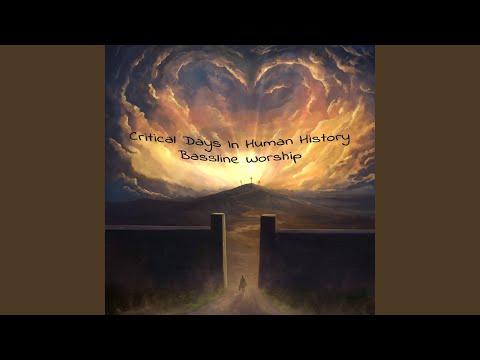 Critical Days In Human History Music Video by Bassline Worship