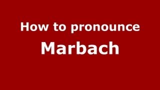 How to pronounce Marbach