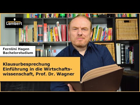Klausurbesprechung Einführung in die Wirtschaftswissenschaft, Prof. Wagner, FernUni Hagen