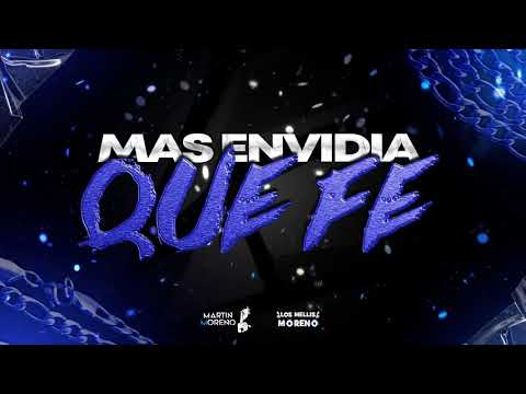 MAS ENVIDIA QUE FE - MARTIN MORENO FT LOS MELLIS MORENO
