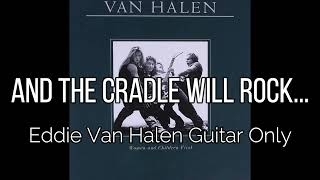 Van Halen - And the Cradle Will Rock... (Eddie Van Halen Guitar Only)