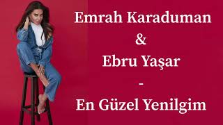 Ebru Yaşar &amp; Emrah Karaduman -En Güzel Yenilgim (sözleri, lyrics, English lyrics)
