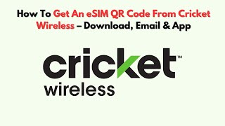 How To Get An eSIM QR Code From Cricket Wireless – Download, Email & App