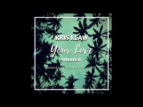 Kris Klaw - Your Love (Haluveh) Prod.by. Ozlam & Chuki Juice