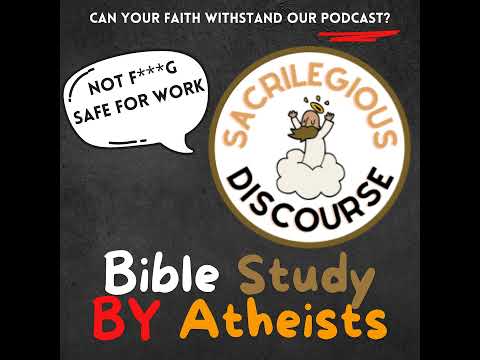 Bible Study for Atheists Weekly: Psalms Chapters 138 - 150 plus Sacrilegious Book Club