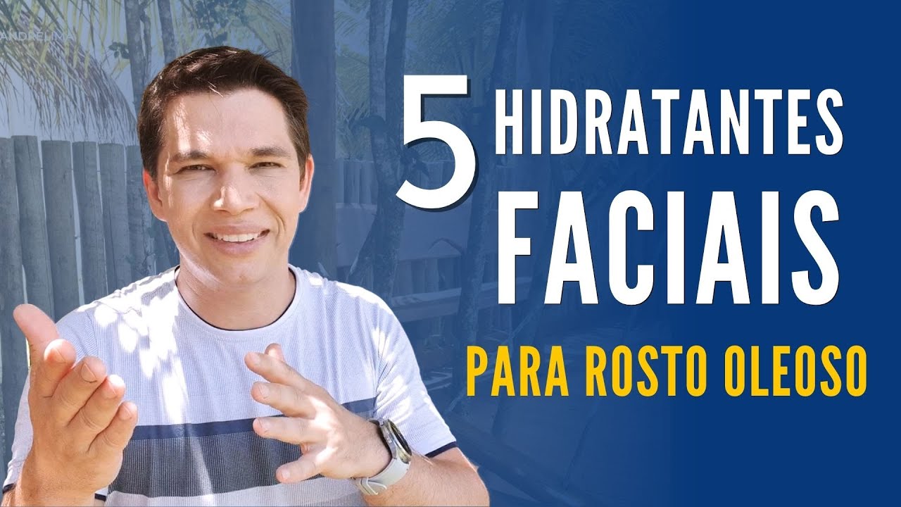 Rosto Oleoso: 5 Hidratantes Faciais