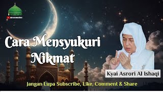 Download lagu KH ASRORI AL ISHAQI | CARA MENSYUKURI NIKMAT DAN HAKIKAT SYUKUR mp3