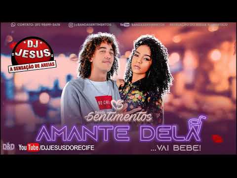 BANDA SENTIMENTOS - AMANTE DELA - COVER - REVELAÇÃO DO BREGA -ROMÂNTICO - LANÇAMENTO - DJ JESUS