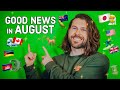 Good News in August (you might have missed)