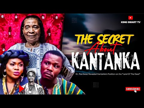 “KANTANKA IS GOD” - Dr. Paa Kwasi Revealed the Secret About Kantanka's Position of Land of the Dead!
