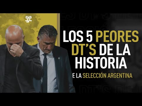 Los 5 PEORES TECNICOS de la HISTORIA de la SELECCION ARGENTINA