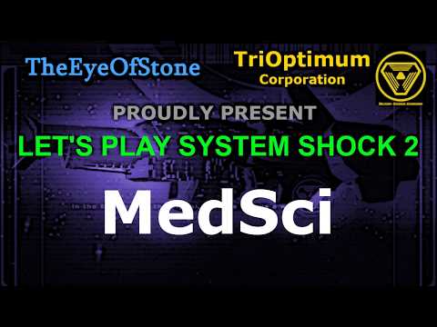 Let's Play System Shock 2: Medsci