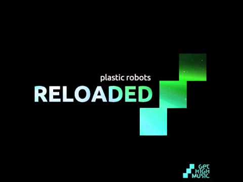 Plastic Robots - Reloaded (Original Mix)