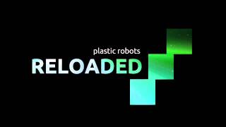 Plastic Robots - Reloaded (Original Mix)