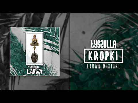 08. tyszulla - KROPKI [LARWA MIXTAPE]