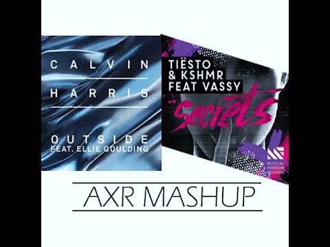 Calvin Harris - Outside vs Tiesto & KSHMR - Secrets (AXR Mashup)
