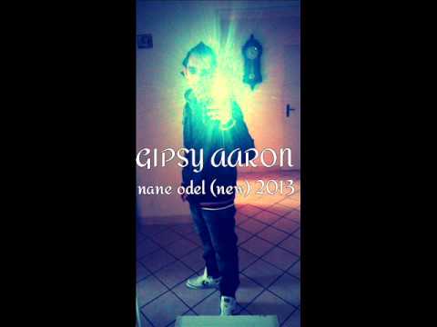 Gipsy Aaron - Nane Odel New 2013 (Vlastní Tvorba)