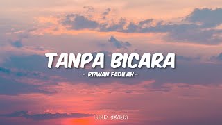 Download lagu Rizwan Fadilah - Tanpa Bicara (Lirik) mp3 Download lagu Rizwan Fadilah - Tanpa Bicara (Lirik) mp3