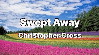 Swept Away - Christopher Cross | Lyrics