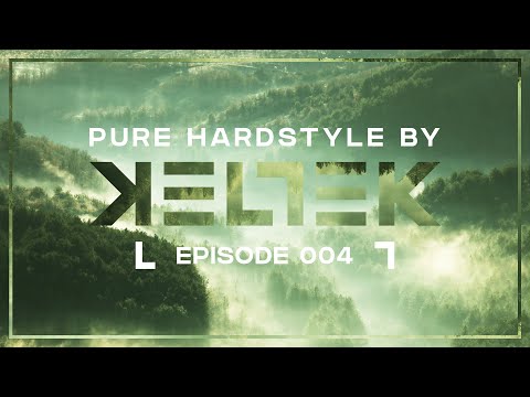 KELTEK Presents Pure Hardstyle | Episode 004 (Official Podcast)