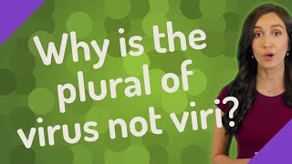 Why is the plural of virus not viri?