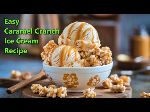 Easy Caramel Crunch Ice Cream Recipe