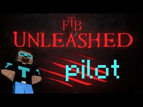 FTB UNLEASHED - pilot