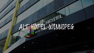 Alt Hotel Winnipeg Review - Winnipeg , Canada