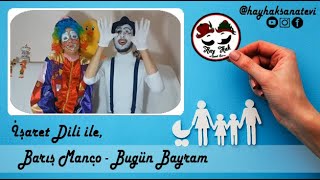 İşaret Dili • Bugün Bayram / Barış Manço