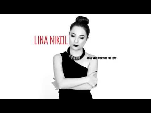Lina Nikol - What You Won't Do For Love (Official Audio)