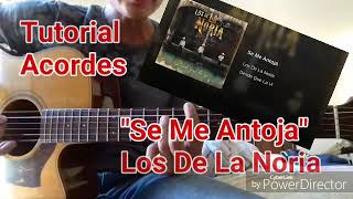 Se Me Antoja - Los De La Noria -TUTORIAL_ACORDES - como tocarla