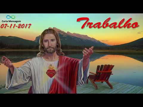 Trabalho - Mensagem do Mestre Jesus Cristo em 07-11-2017