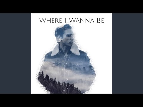 Where I Wanna Be