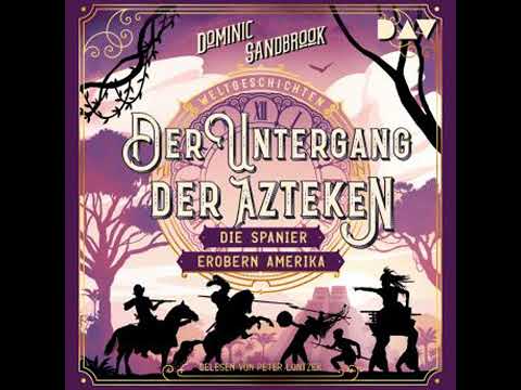 Weltgeschichte(n). Der Untergang der Azteken: Die Spanier erobern Amerika - Die