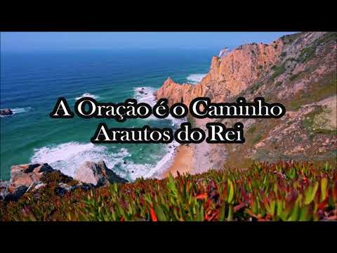 A Oração É O Caminho - Arautos do Rei