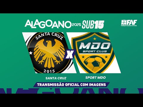 SANTA CRUZ X SPORT MDO| ALAGOANO SUB-15 2025 - PRIMEIRA FASE- 2ª RODADA | AO VIVO