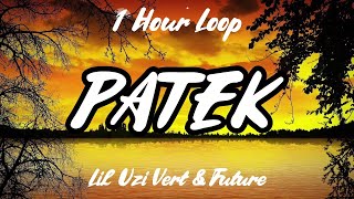 Patek - Lil Uzi Vert &amp; Future (1 Hour Loop)