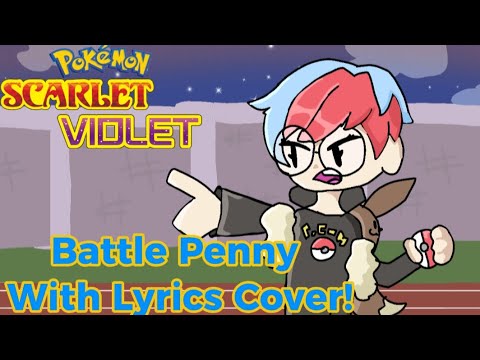 Pokemon Scarlet And Violet @JunoSongs 's Battle Penny With Lyrics Cover