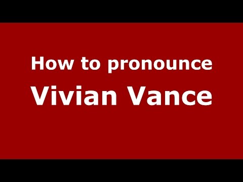 How to pronounce Vivian Vance (American English/US)  - PronounceNames.com