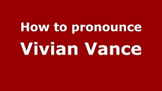 How to pronounce Vivian Vance
