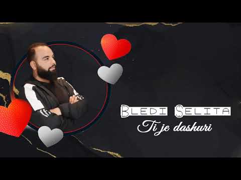 Bledi Selita - Ti je dashuri