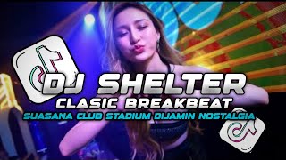 Download lagu DJ SHELTER | BREAKBEAT 2025 | SUASANA CLUB STADIUM DIJAMIN NOSTALGIA | BY DJ TELOR mp3