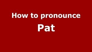 How to pronounce Pat