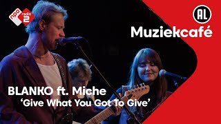 Blanko Ft Miche - Give What You Got To Give video